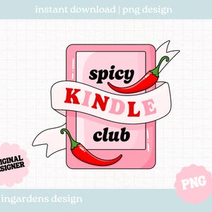 Spicy Kindle Club PNG, Bookish PNG Design, Book Lover Digital Download Art for T-shirt, Sticker, Mug and More