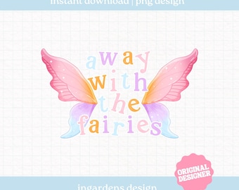 Away With The Fairies PNG, Fantasy Design, Digital Download