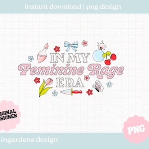 In My Feminine Rage Era PNG, digitales Design für T-Shirts, Aufkleber und mehr