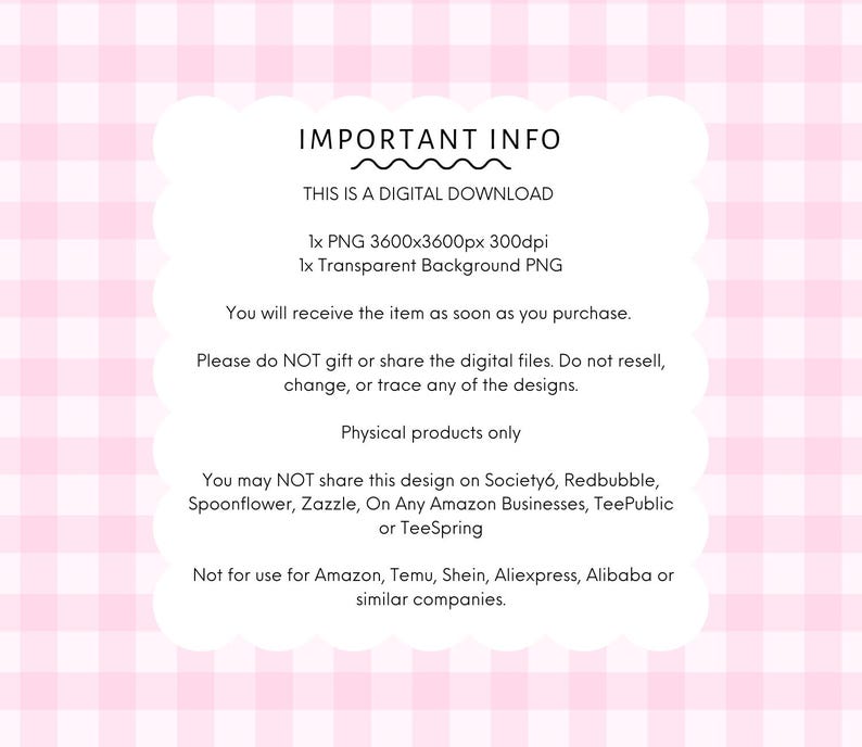 May include: A digital download information sheet with a pink gingham background. The white text on the sheet includes details about the digital download, including file types, usage restrictions, and platforms where the design cannot be used.