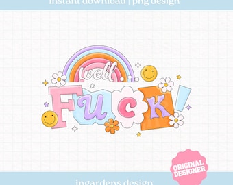 Well F*** PNG,  Funny Swearing Humour Mental Health Design, Digital Download