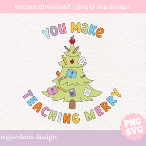 Je maakt lesgeven Vrolijk SVG PNG, Kerstleraar png svg, Kerstboom, Digitale Kunst voor T-shirt, Sticker, Mok en meer