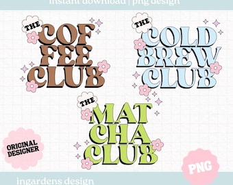 Coffee Club PNG, Matcha Club png, Cold Brew Club png, Digital Art Download for Tshirt, Stickers,  Totebags and more
