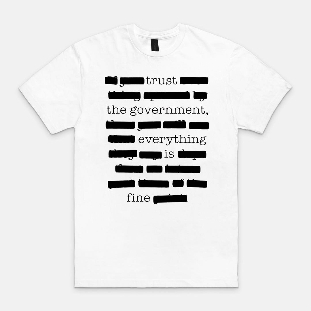 Redacted Government Trust Statement Tee | Funny Conspiracy Humor Shirt ...