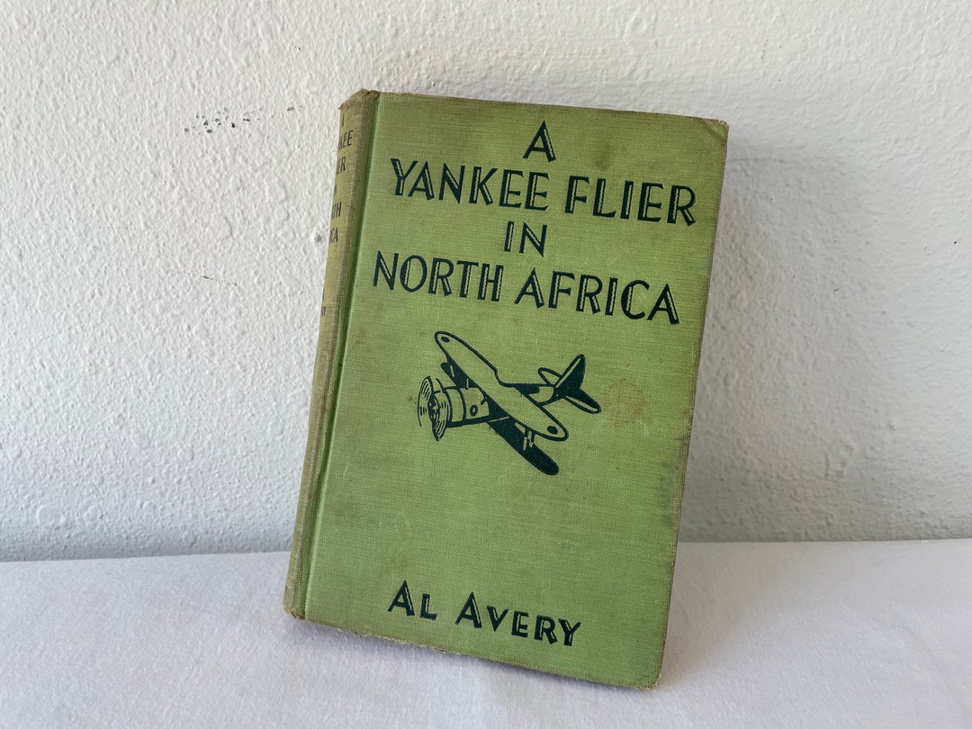 A Yankee Flyer in North Africa Al Avery Grosset Dunlap 1943 Green
