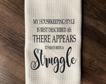 Funny Kitchen Towels |  Flour Sack Towels | Tea Towels | Housekeeping Style is a Struggle