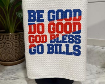 Tea Towels | Buffalo Bills | AFC | Josh Allen | Be Good | Do Good | God Bless | Go Bills