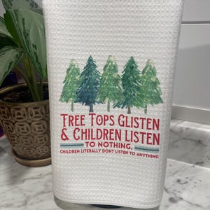 Christmas Kitchen Towels | Tea Towels | Funny Christmas Gift | Santa | Tree Tops Glisten and Children Listen To Nothing