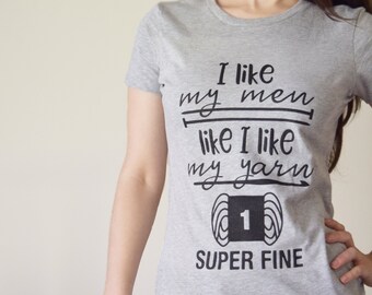 Crocheter gift, I like my men like I like my yarn Super Fine, Funny Crochet knit women's t-shirt - Gray