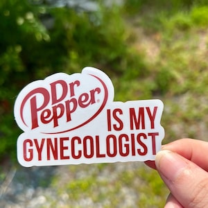 Dr. Pepper is my Gyno Sticker | Funny Adult Humor Soda Vinyl Laptop Decal