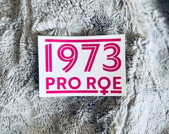 Pro Roe 1973 Vinyl Decal - Feminist Decal - Feminism - Women’s Rights - Equality - Intersectional Feminism - Abortion Rights - Roe v Wade