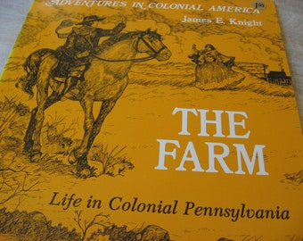 1982 THE FARM BOOK of Life in Colonial Pennsylvania. A fun history story with great pencil sketch illustrations for children (and adults).