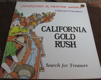 Vintage CALIFORNIA GOLD RUSH Book, adventures in frontier America. Children and adult fun history book with wonderful illustrations.