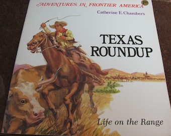 Vintage FRONTIER AMERICA Book, a Texas Roundup  adventure in early USA. Children and adult fun history story with wonderful illustrations.