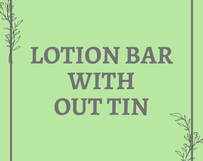 Lotion Bar, Without the Tin (4 Scents Offered)