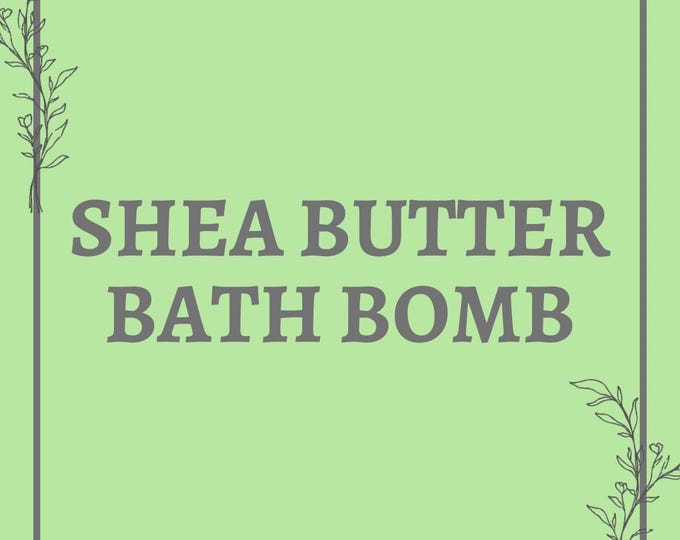 Shea Butter Bath Bombs—4 oz