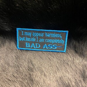 I may appear harmless but inside im completely badass sew on patch