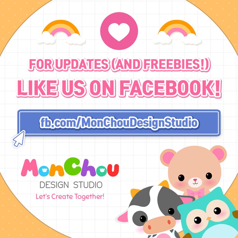 May include: A colorful graphic with the text "FOR UPDATES (AND FREEBIES!) LIKE US ON FACEBOOK!" and "fb.com/MonChouDesignStudio." The image includes a pink heart, rainbows, and cartoon animals, including a bear, cow, and owl.