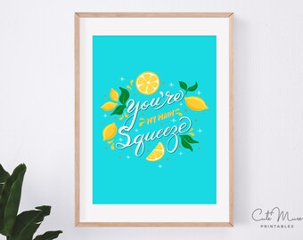 You are my Main Squeeze Print, Citrus Lemon Printable Wall Art, Summer Fruit Market Decor, Colorful and Vibrant Poster, Kitchen Wall Art