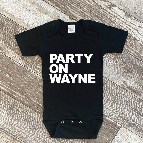 Party On Wayne | Wayne's World Bubble Romper OR Baby Bodysuit | Funny Baby Bodysuit