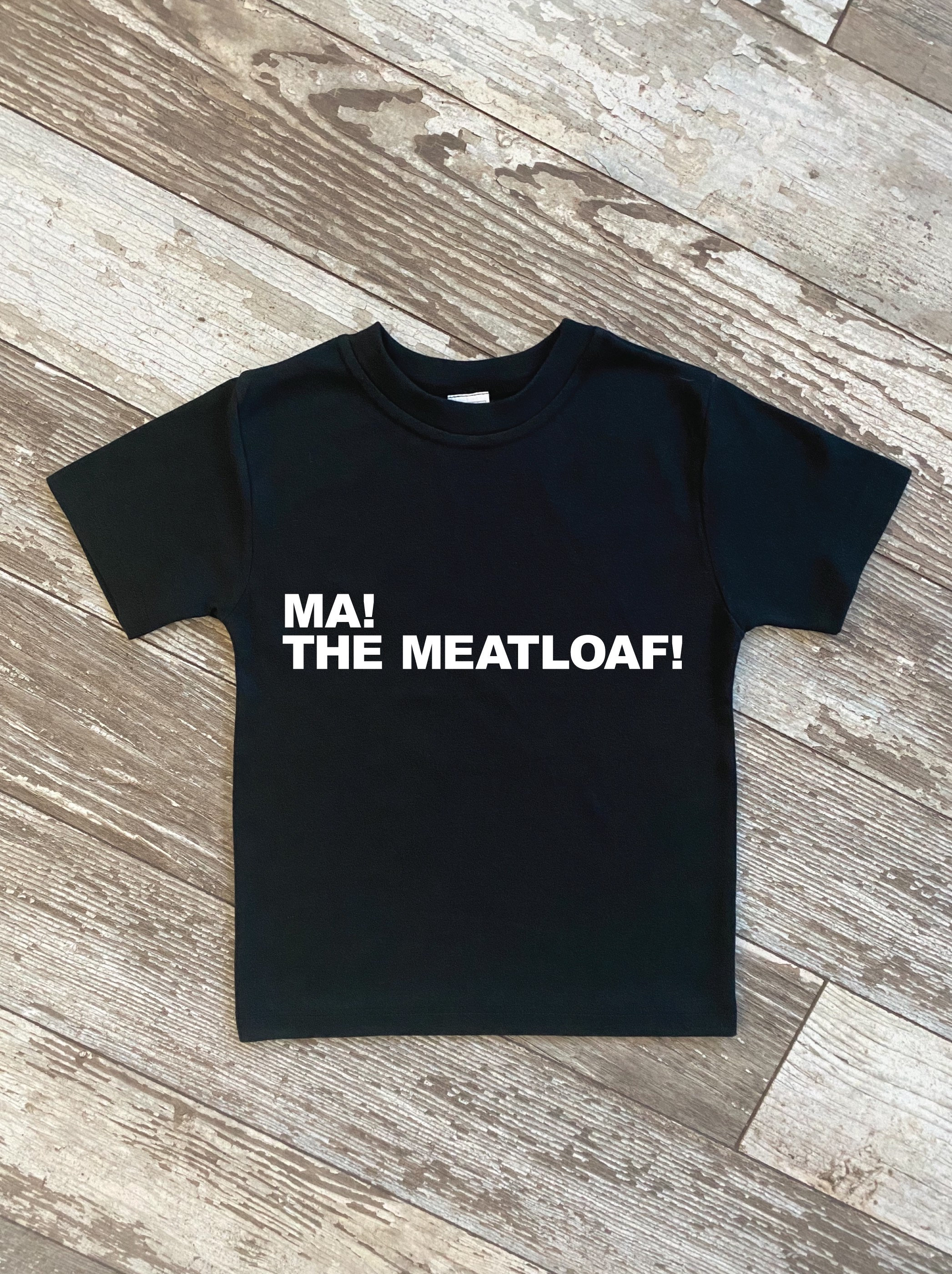 Ma! The Meatloaf! T-Shirt Ma! The Meatloaf! T-Shirt