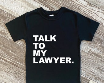 Talk To My Lawyer | Funny Kids Tee | Gifts for Lawyers