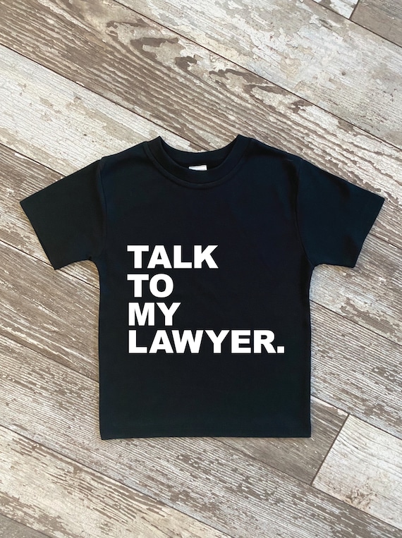 Talk To My Lawyer T-Shirt Funny Attorney Student Gift Tee Talk To My Lawyer T-Shirt Funny Attorney Student Gift Tee