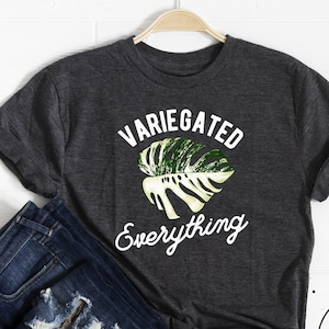 Variegated Everything Shirt Variegated Monstera Tee Plants Shirt Plant Mom Houseplant Lover Monstera Plant Monstera Leaf  Plant Lover Gift