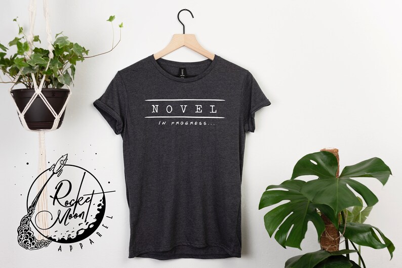 Writing Books Shirt Book Gift Novelist Gift Funny Writer Shirt Gift For Writer Writer Gift Novel in progress Shirt