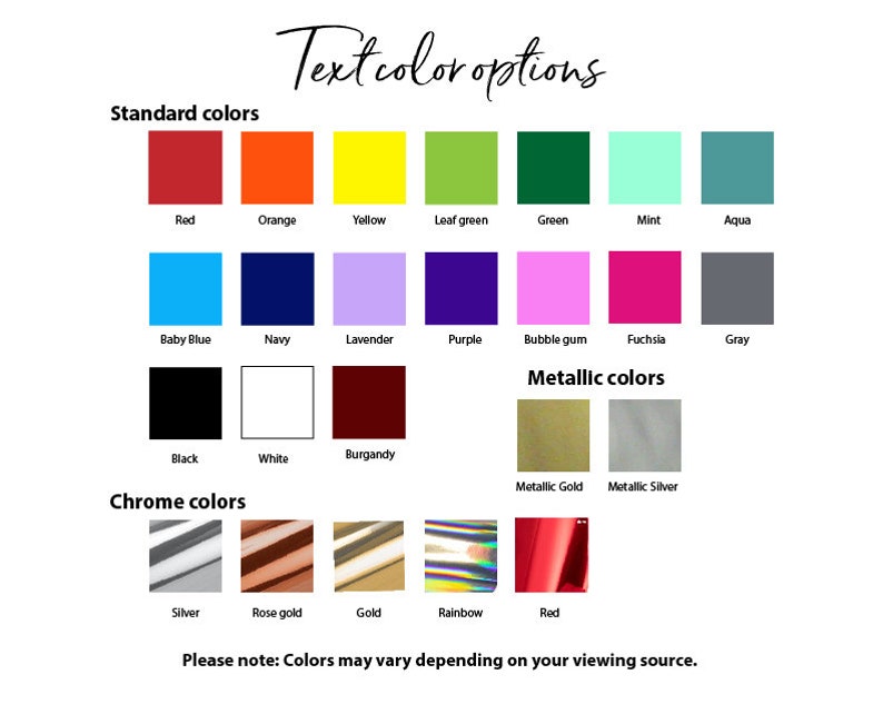 May include: A chart showing text color options for a product. The chart includes standard colors like red, orange, yellow, green, blue, purple, and gray. It also includes metallic colors like gold and silver, and chrome colors like silver, rose gold, gold, rainbow, and red.