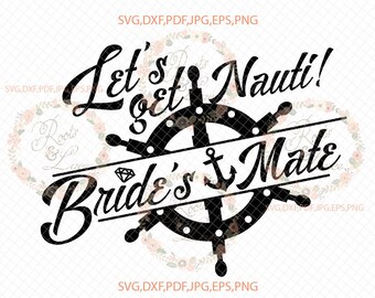 Laten we nauti SVG krijgen, nautische vrijgezellenfeest SVG, bruidsmaat SVG, strand bachelorette geknipt bestand