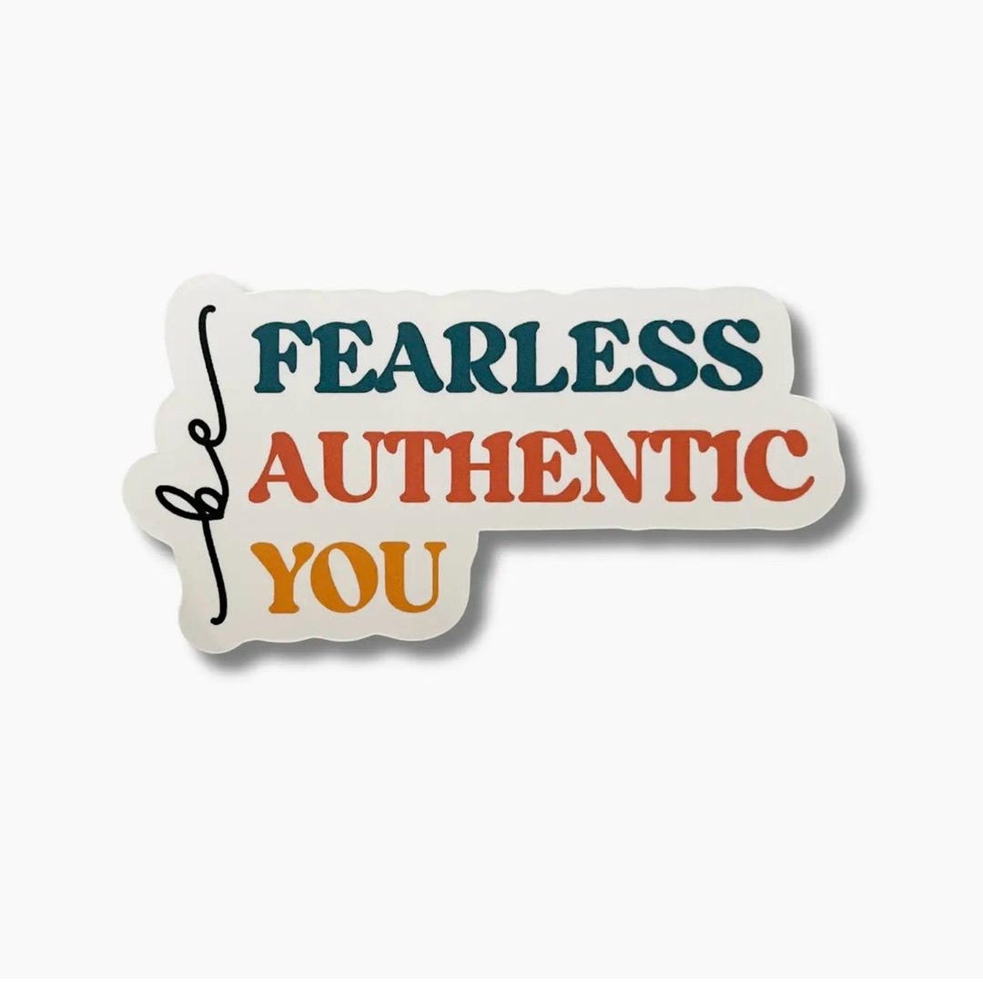Be Fearless, Be Authentic, Be You Vinyl Sticker - Motivational, Self ...