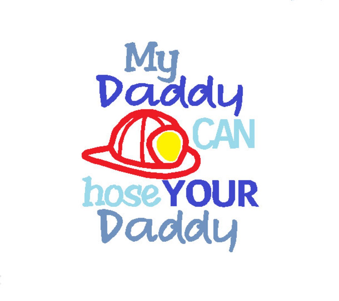 DIGITAL ITEM Embroidery Applique Design My Daddy Can Hose Your Daddy
