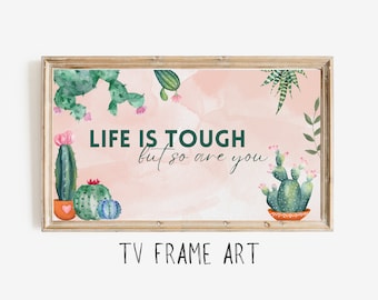Life Is Tough But So Are You | Samsung Frame TV Art | Art For Frame TV | Digital Download | Digital Print