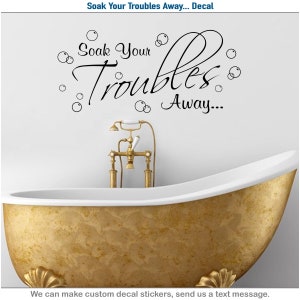 Bathroom Decal, Wall Decor, Restroom Vinyl, Soak Troubles Sticker, Home Decor 011