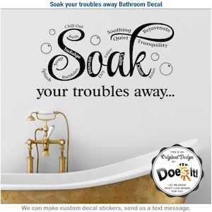 Bathroom Decal, Wall Decor, Restroom Vinyl, Soak Troubles Sticker, Home Decor 40