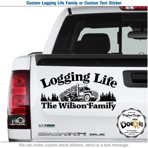 Custom Text, Truck Car Vinyl Decal, Logging Life, Window Sticker, Art Décor 046