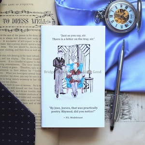 May include: A white card with black text and illustrations. The text reads "Just as you say, sir. There is a letter on the tray, sir." and "By Jove, Jeeves, that was practically poetry. Rhymed, did you notice? - P.G. Wodehouse". The illustration shows two men in a room with a geometric design.