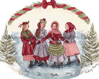 May include: Watercolor illustration of four women ice skating, holding hands, and wearing vintage winter clothing. The image is framed by a garland with a red bow. The names "Meg", "Jo", "Beth", and "Amy" are written below the figures.