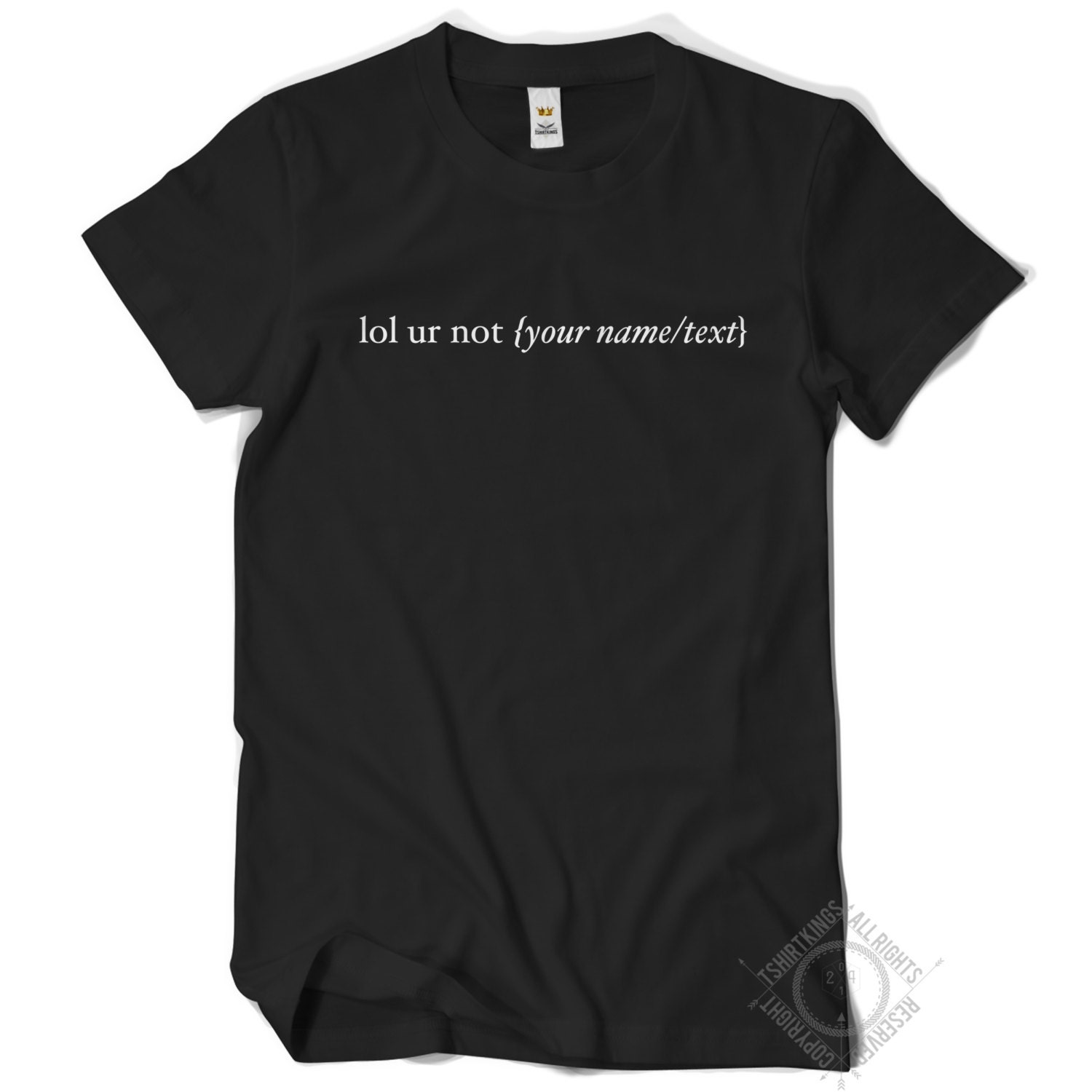Lol Ur Not custom Name/text T Shirt Regular Fit | Etsy UK