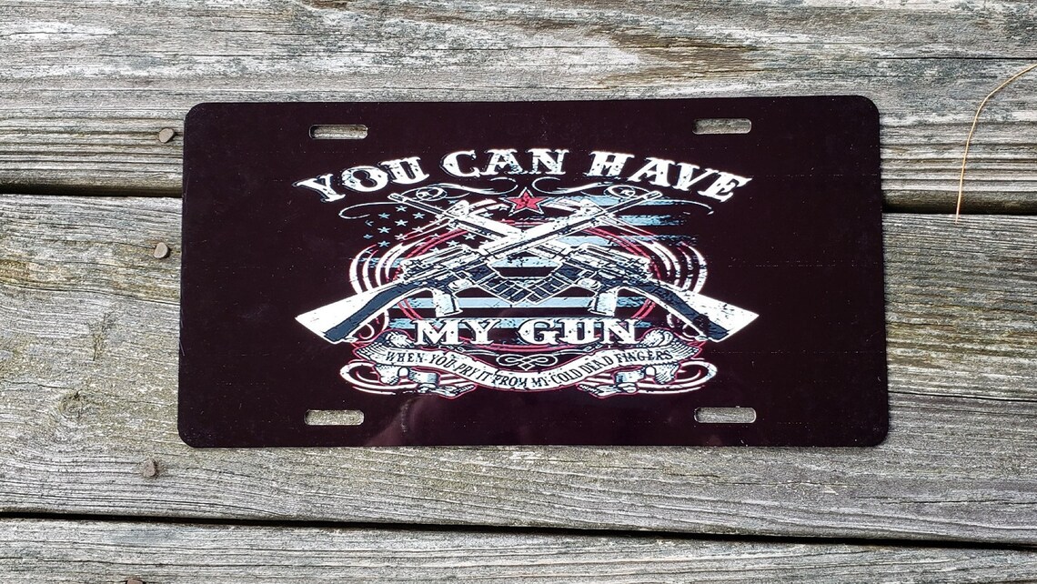 Handmade Sublimation License Plate Grungy You Can Have My Gun Etsy