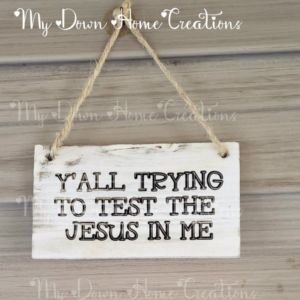 White Washed Wood Sign  / 5.9" x 3.35" / Saying / Jute Hanger  / Test the Jesus in Me / Handmade / Hanging Wall Decor / Country Theme