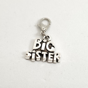 Big Sister Charm, Sibling Charm, Dangle Charm, Sister Gift, Lobster Clasp Charm, Clip On Charm,