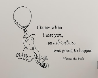 Winnie The Pooh I Knew When I Met You An Adventure Was Going To Happen Wall Decal Sticker Mural Vinyl Baby Quote Nursery Children Book Kids