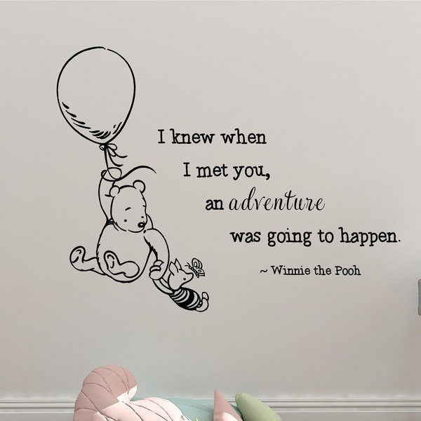 Winnie The Pooh I Knew When I Met You An Adventure Was Going To Happen Wall Decal Sticker Mural Vinyl Baby Quote Nursery Children Book Kids
