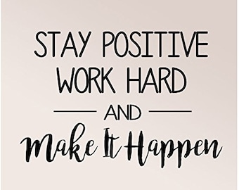 24"x16" Stay Positive Work Hard and Make It Happen Wall Decal Sticker Art Mural Home Decor Motivation Success Goal Workout Gym