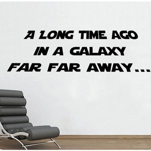 Star Wars A Long Time Ago In A Galaxy Far Far Away Wall Decal Etsy Star Wars A Long Time Ago In A Galaxy Far Far Away Wall Decal Etsy