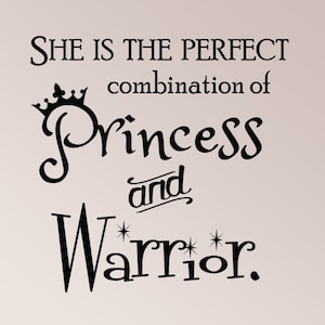 She is The Perfect Combination of Princess and Warrior Wall Decal Sticker Mural Home Decor