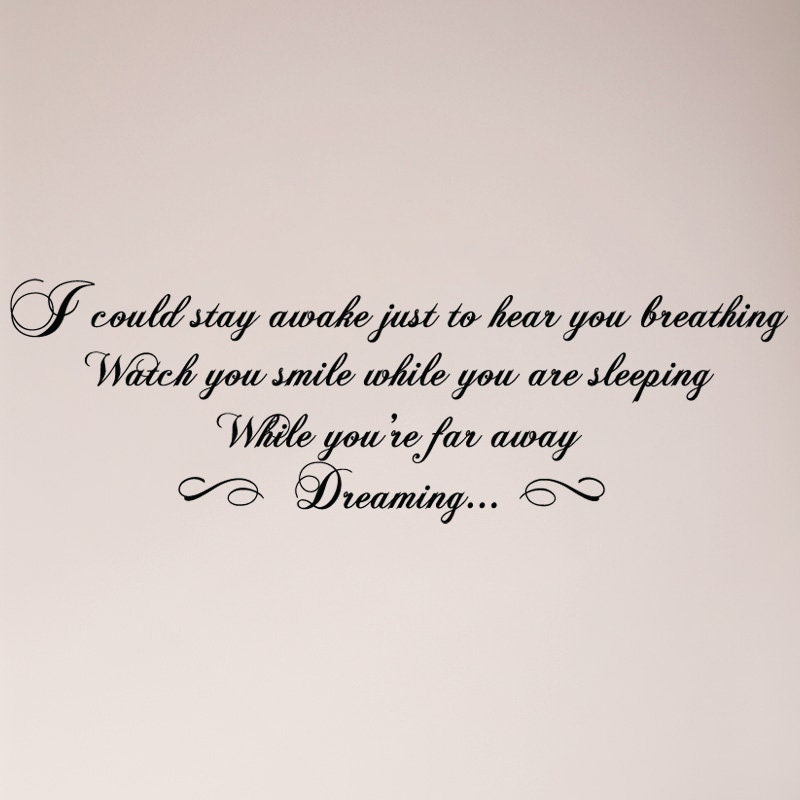 If I Could Stay Awake Just To Hear You Breathing Watch You Smile While Sleeping While You Far Away Dreaming Wall Decal Sticker Aerosmith