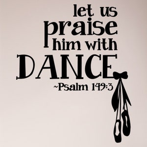Let Us Praise him with Dance Psalm : Scripture Bible Christian Girl Dancer Ballet Wall Decal Sticker